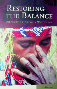 RESTORING THE BALANCE: PERFORMING HEALING IN WEST PAPUA