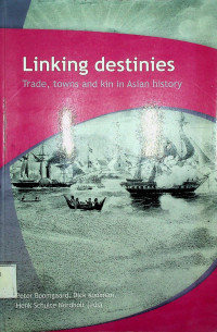 Linking destinies: Trade, towns and kin in Asian history