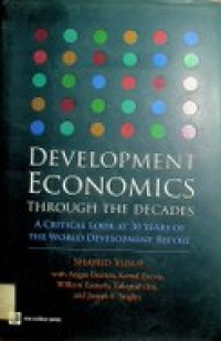 DEVELOPMENT ECONOMICS THROUGH THE DECADES : A CRITICAL LOOK AT 30 YEARS OF THE WORLD DEVELOPMENT REPORT