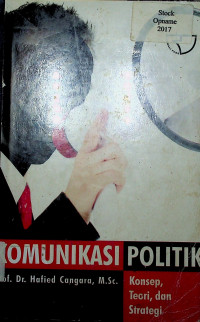 KOMUNIKASI POLITIK: Konsep, Teori dan Strategi