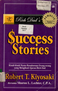 Rich Dad,s Success Stories: Kisah-Kisah Nyata Kesuksesan Orang-Orang Yang Mengikuti Ajaran Rich Dad