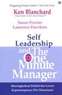 Self Leadership and The One Minute Manager: Meningkatkan Efektivitas Lewat Kepemimpinan Diri Situasional