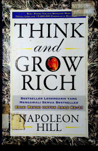 THINK and GROW RICH: BESTSELLER LEGENDARIS YANG MENGAWALI SEMUA BESTSELLER, EDISI REVISI UNTUK ABAD KE-21