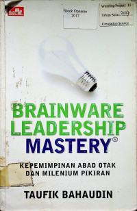 KEPEMIMPINAN ABAD OTAK DAN MILENIUM PIKIRAN= BRAINWARE LEADERSHIP MASTERY