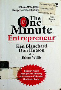 The One Minute Entrepreneur: Rahasia Menciptakan dan Mempertahankan Bisnis yang Sukses