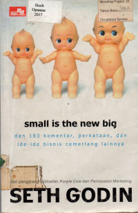 small is the new big: dan 183 komentar, perkataan, dan ide-ide bisnis cemeralang lainnya