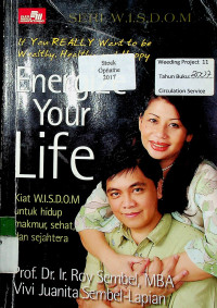 If You REALLY Want to be Wealthy, Healthy, and Happy Energize Your Life : Kiat W.I.S.D.O.M. untuk hidup makmur, sehat, dan sejahtera