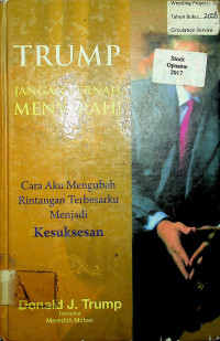TRUMP JANGAN PERNAH MENYERAH!: Cara Aku Mengubah Rintangan Terbesarku Menjadi Kesuksesan