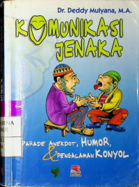 KOMUNIKASI JENAKA : PARADE ANEKDOT, HUMOR, DAN PENGALAMAN KONYOL