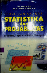 TEORI DAN APLIKASI STATISTIK dan PROBALITAS : Sederhana, Lugas, dan Mudah Dimengerti