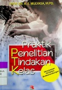 Praktik Penelitian Tindakan Kelas : Menciptakan Perbaikan Berkesinambungan