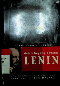 dalam bayang LENIN : Enam Pemikir Marxisme dari LENIN sampai TAN MALAKA