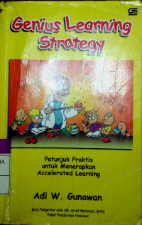 Genius Learning Strategy : Petunjuk Praktis untuk Menerapkan Accelerated Learning
