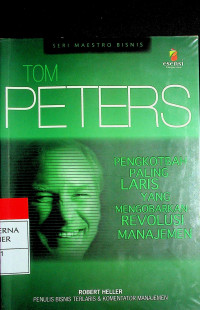TOM PETTERS : PENGKOTBAH PALING LARIS YANG MENGOBARKAN REVOLUSI MANAJEMEN