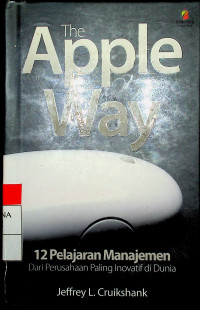The Apple Way : 12 Pelajaran Manajemen (Dari Perusahaan Paling Inovatif di Dunia)