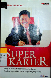 SUPER KARIER : Langkah Praktis Mencari Percepatan Karier, Panduan Menjadi Karyawan Unggulan yang Disukai