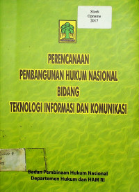 PERENCANAAN PEMBANGUNAN HUKUM NASIONAL BIDANG TEKNOLOGI INFORMASI DAN KOMUNIKASI