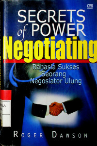 SECRET of POWER Negotiatianting : Rahasia Sukses Seorang Negosiator Ulung