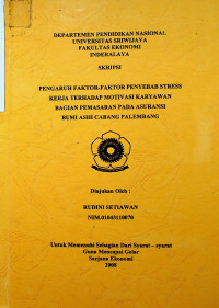 PENGARUH FAKTOR-FAKTOR PENYEBAB STRESS KERJA TERHADAP MOTIVASI KARYAWAN BAGIAN PEMASARAN PADA ASURANSI BUMI ASIH CABANG PALEMBANG