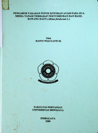 PENGARUH TAKARAN PUPUK KOTORAN AYAM PADA DUA MEDIA TANAM TERHADAP PERTUMBUHAN DAN HASIL BAWANG DAUN {Allium fistulosum L.)