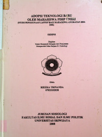 ADOPSI TEKNOLOGI BARU OLEH MAHASISWA FISIP UNSRI (STUDI PENGGUNAAN LAPTOP BAGI MAHASISWA ANGKATAN 2004-2006)