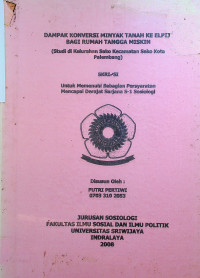 DAMPAK KONVERSI MINYAK TANAH KE ELPIJI BAGI RUMAH TANGGA MISKIN (STUDI DI KELURAHAN SAKO KECAMATAN SAKO KOTA PALEMBANG)