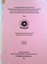 DAMPAK PELARANGAN DAN PENUTUPAN TAMBANG INKONVENSIONAL BAGI KEHIDUPAN SOSIAL EKONOMI MASYARAKAT PROPINSI KEPULAUAN BANGKA BELITUNG (STUDI KASUS DI KECAMATAN MUNTOK KABUPATEN BANGKA BARAT BABEL)