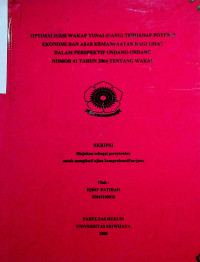 OPTIMALISASI WAKAF TUNAI (UANG) TERHADAP POTENSI EKONOMI DAN ASAS KEMANFAATAN BAGI UMAT DALAM PERSPEKTIF UNDANG-UNDANG NOMOR 41 TAHUN 2004 TENTANG WAKAF