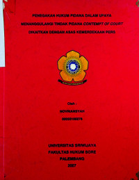 PENEGAKAN HUKUM PIDANA DALAM UPAYA MENANGGULANGI TINDAK PIDANA CONTEMPT OF COURT DIKAITKAN DENGAN ASAS KEMERDEKAAN PERS.