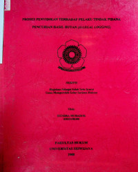 PROSES PENYIDIKAN TERHADAP PELAKU TINDAK PIDANA PENCURIAN HASIL HUTAN (ILEGAL LOGGING)