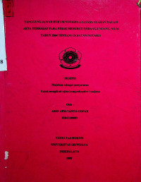 TANGGUNG JAWAB NOTARIS ATAS KESALAHAN AKTA TERHADAP PARA PIHAK MENURUT UNDANG-UNDANG NOMOR 30 TAHUN 2004 TENTANG JABATAN NOTARIS