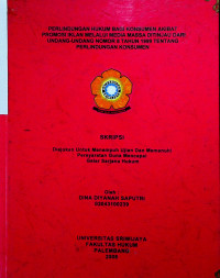 PERLINDUNGAN HUKUM BAGI KONSUMEN AKIBAT PROMOSI IKLAN MELALUI MEDIA MASSA DITINJAU DARI UNDANG-UNDANG NOMOR 8 TAHUN 1999 TENTANG PERLINDUNGAN KONSUMEN