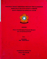 PENGARUH TINGKAT KEMISKINAN TERHADAP PENYALAHGUNAAN NARKOTIKA DI WILAYAH HUKUM PALEMBANG (SUATU PENDEKATAN SOSIOLOGI HUKUM)