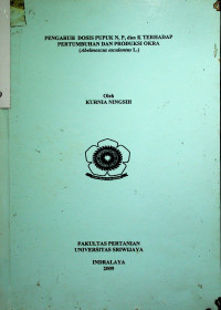 PENGARUH DOSIS PUPUK N, P dan K TERHADAP PERTUMBUHAN DAN PRODUKSI OKRA (Abelmoscus esculentus L.)