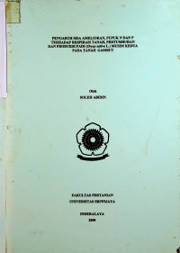  PENGARUH SISA AMELIORAN, PUPUK N DAN P TERHADAP RESPIRASI TANAH, PERTUMBUHAN DAN PRODUKSI PADI (Oryza sativa L.) MUSIM KEDUA PADA TANAH GAMBUT