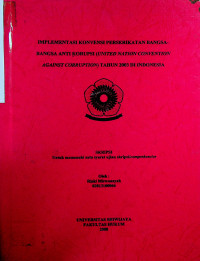 IMPLEMENTASI KONVENSI PERSERIKATAN BANGSABANGSA ANTI KORUPSI (UNITED NATION CONVENTION AGAINST CORRUPTION) TAHUN 2003 DI INDONESIA