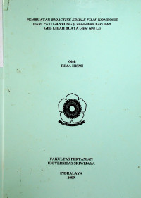 PEMBUATAN BIOACTIVE EDIBLE FILM KOMPOSIT DARI PATI GANYONG (Canna edulis Ker) DAN GEL LIDAH BUAYA (Aloe vera L.)