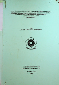 PENGARUH PENGGUNAAN MULSA PLASTIK DAN PUPUK KANDANG TERHADAP BEBERAPA SIFAT FISIK TANAH UNTUK PERTUMBUHAN DAN PRODUKSI TANAMAN CABAI (Capsicum annum L.) PADA LAHAN RAWA LEBAK DI INDRALAYA