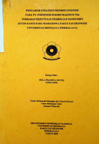PENGARUH STRATEGI PROMOSI INDOMIE PADA PT. INDOFOOD SUKSES MAKMUR Tbk TERHADAP KEPUTUSAN PEMBELIAN KONSUMEN (STUDI KASUS PADA MAHASISWA FAKULTAS EKONOMI UNIVERSITAS SRIWIJAYA INDERALAYA)
