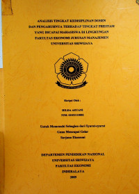 ANALISIS TINGKAT KEDISIPLINAN DOSEN DAN PENGARUHNYA TERHADAP TINGKAT PRESTASI YANG DICAPAI MAHASISWA DI LINGKUNGAN FAKULTAS EKONOMI JURUSAN MANAJEMEN UNIVERSITAS SRIWUAYA