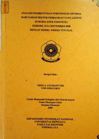 ANALISIS PEMBENTUKAN PORTOFOLIO OPTIMAL DARI SAHAM SEKTOR PERBANKAN YANG LISTING DI BURSA EFEK INDONESIA PERIODE JULI-SEPTEMBER 2008 DENGAN MODEL INDEKS TUNGGAL