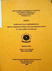 HUBUNGAN GAYA KEPEMIMPINAN DENGAN SEMANGAT KERJA PEGAWAI BAGIAN UMUM PT. PERTAMINA UP III PLAJU