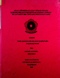 UPAYA PEMBERANTASAN TINDAK PIDANA KORUPSI MELALUI KETENTUAN UNDANG-UNDANG NO. 25 TAHUN 2003 TENTANG PENCUCIAN UANG