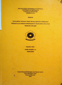PENGARUH TINGKAT SUKU BUNGA KREDIT TERHADAP PERMINTAAN KREDIT PRODUKTIF DI SUMATERA SELATAN PERIODE 1995-2007