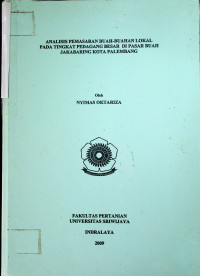 ANALISIS PEMASARAN BUAH-BUAHAN LOKAL PADA TINGKAT PEDAGANG BESAR DI PASAR BUAH JAKABARING KOTA PALEMBANG