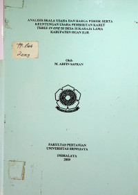 ANALISIS SKALA USAHA DAN HARGA POKOK SERTA KEUNTUNGAN USAHA PEMBIBITAN KARET THREE IN ONE DI DESA SUKARAJA LAMA KABUPATEN OGAN ILIR