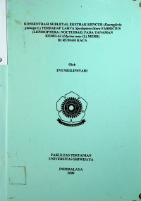 KONSENTRASI SUBLETAL EKSTRAK KENCUR (Kaempferia galanga L) TERHADAP LARVA Spodoptera litura FABRICIUS (LEPIDOPTERA: NOCTUIDAE) PADA TANAMAN KEDELAI (Glycine max (L) MERR) DI RUMAH KACA.