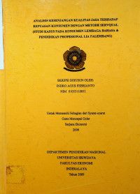 ANALISIS KESENJANGAN KUALITAS JASA TERHADAP KEPUASAN KONSUMEN DENGAN METODE SERVQUAL (STUDI KASUS PADA KONSUMEN LEMBAGA BAHASA & PENDIDIKAN PROFESIONAL LIA PALEMBANG)