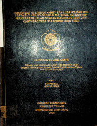 PEMANFAATAN LIMBAH KARET BAN LUAR 6% DAN 12% SERTA FLY ASH 5% SEBAGAI MATERIAL ALTERNATIF PERKERASAN JALAN DENGAN MARSHALL TEST DAN CANTABRO SCATERING LOSS TEST