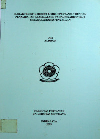KARAKTERISTIK BRIKET LIMBAH PERTANIAN DENGAN PENAMBAHAN ALANG-ALANG TANPA DIKARBONISASI SEBAGAI STARTER PENYALAAN